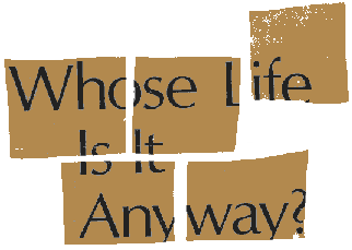 Whose Life Is It Anyway?